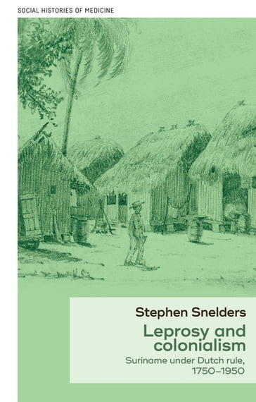 Leprosy and colonialism - Keir Waddington - Stephen Snelders