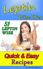 Leptin Wise Diet: 51 Quick and Easy Recipes