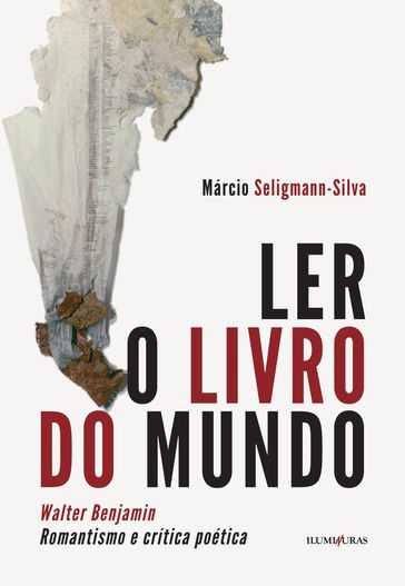 Ler o livro do mundo - Márcio Seligmann-Silva
