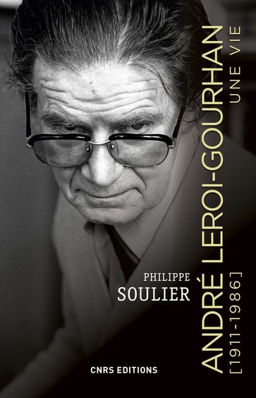 Leroi-Gourhan. Une vie (1911-1986) - Philippe Soulier