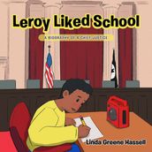 Leroy Liked School