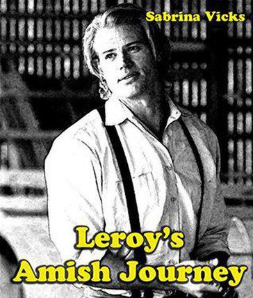 Leroy's Amish Journey - Sabrina Vicks