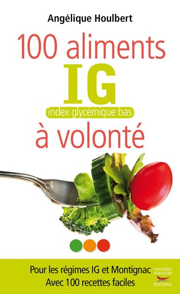 Les 100 aliments IG à volonté - Angélique Houlbert