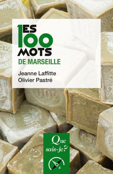 Les 100 mots de Marseille - Olivier Pastré - Jeanne Laffitte