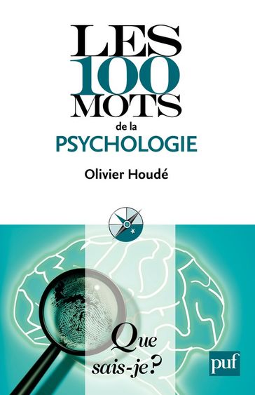 Les 100 mots de la psychologie - Olivier Houdé