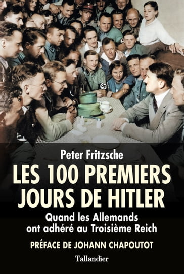 Les 100 premiers jours d'Hitler - Peter Fritzsche - Johann Chapoutot