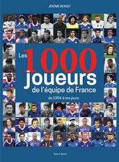 Les 1000 joueurs de l équipe de France