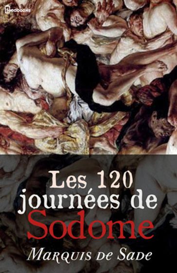 Les 120 journées de Sodome - Donatien Alphonse François de Sade