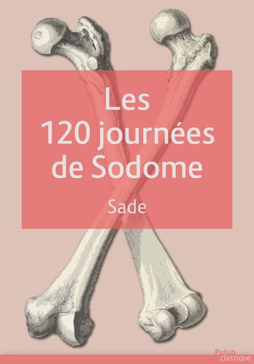 Les 120 journées de Sodome - Donatien Alphonse François de Sade