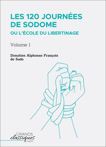 Les 120 journées de Sodome ou L'École du libertinage - Donatien Alphonse François Sade