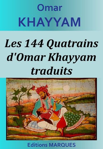 Les 144 Quatrains d'Omar Khayyam traduits - Omar Khayyam