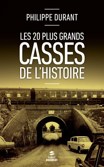 Les 20 plus grands casses de l'histoire - Philippe Durant