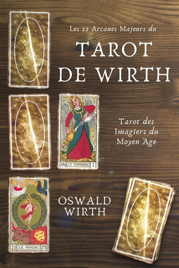 Les 22 Arcanes Majeurs du Tarot de WIRTH - OSWALD WIRTH