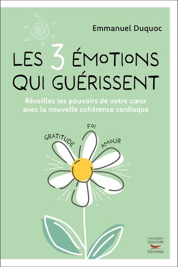 Les 3 émotions qui guérissent - Emmanuel Duquoc