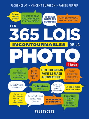 Les 365 lois incontournables de la photo - 2e éd. - Fabien Ferrer - Florence At - Vincent Burgeon