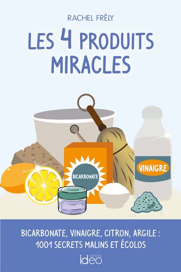 Les 4 produits miracles - Rachel Frely