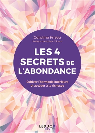 Les 4 secrets de l'abondance - Caroline Frisou - Karine MICARD
