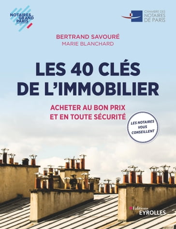 Les 40 clés de l'immobilier - Bertrand Savouré - Chambre des notaires de Paris - Marie Blanchard