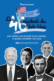 Les 46 Présidents des Etats-Unis : Leur histoire, leur réussite et leur héritage : de George Washington à Joe Biden (livre de l
