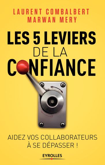 Les 5 leviers de la confiance - Laurent Combalbert - Marwan Mery