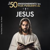 Les 50 Enseignements les Plus Puissants de Jésus Pour Changer de Vie Ses 50 Meilleures Citations Expliquées Simplement