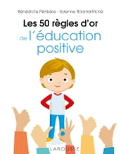 Les 50 règles d or de l éducation positive