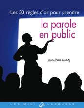 Les 50 règles d or pour prendre la parole en public