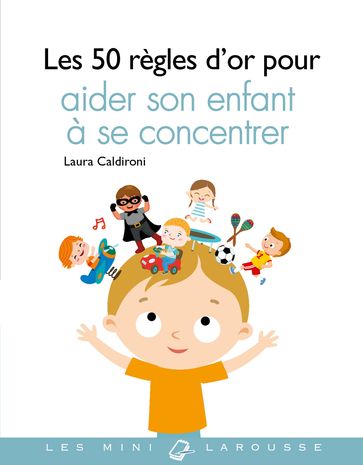 Les 50 règles d'or pour aider son enfant à se concentrer - Laura Caldironi