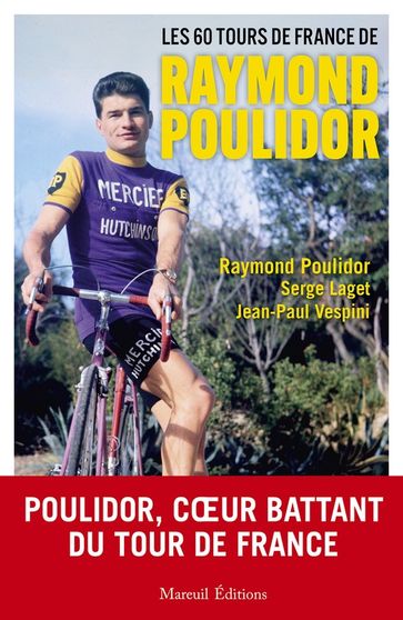 Les 60 Tours de France de Raymond Poulidor - Raymond POULIDOR - Serge Laget - Jean-Paul Vespini