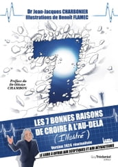 Les 7 bonnes raisons de croire en l au-delà - Le livre à offrir aux sceptiques et aux détracteurs