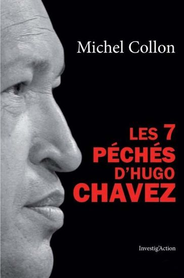 Les 7 péchés d'Hugo Chavez - Michel Collon