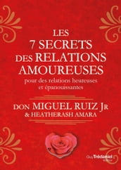 Les 7 secrets des relations amoureuses - Pour des relations heureuses et épanouissantes