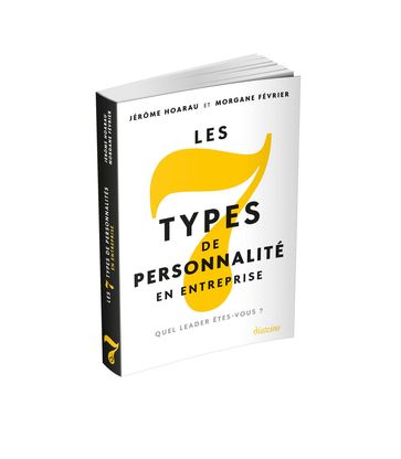 Les 7 types de personnalité en entreprise - Jérôme Hoarau - Morgane Fevrier