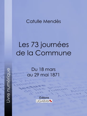 Les 73 journées de la Commune - Catulle Mendès - Ligaran