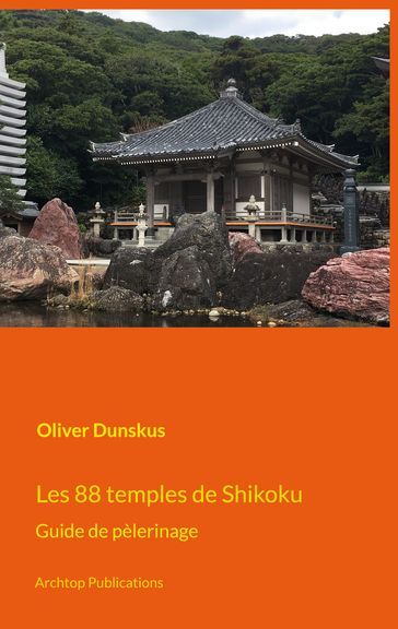 Les 88 temples de Shikoku - Oliver Dunskus