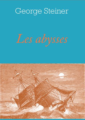 Les Abysses - George Steiner