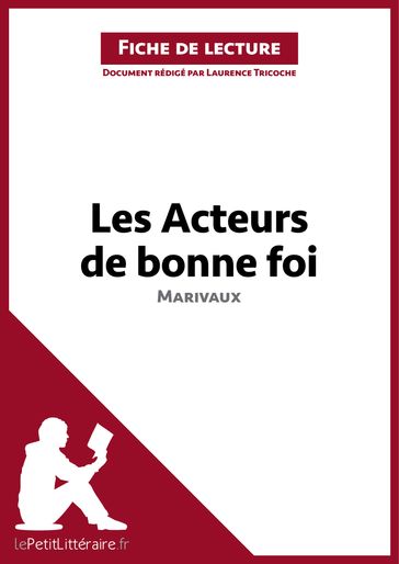 Les Acteurs de bonne foi de Marivaux (Fiche de lecture) - Laurence Tricoche - lePetitLitteraire