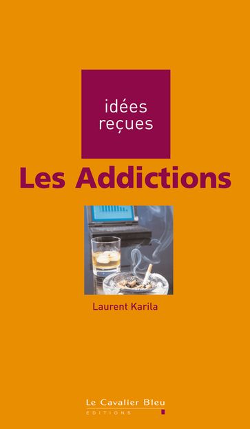 Les Addictions - Laurent Karila