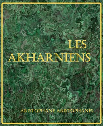 Les Akharniens - Aristophane Aristophánês - Traducteur : Eugène Talbot