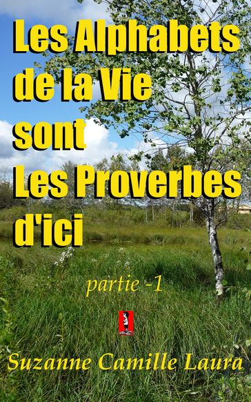 Les Alphabets de la Vie sont Les Proverbes d'ici (partie -1) - Suzanne Camille Laura