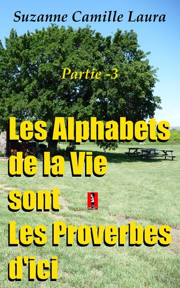 Les Alphabets de la Vie sont Les Proverbes d'ici (partie -3) - Suzanne Camille Laura