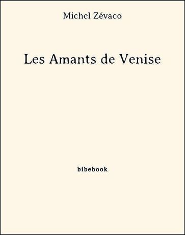 Les Amants de Venise - Michel Zévaco