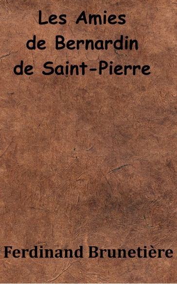 Les Amies de Bernardin de Saint-Pierre - Ferdinand Brunetière