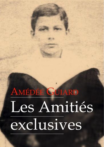 Les Amitiés exclusives (roman gay) - Amédée Guiard