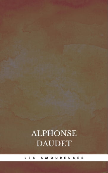 Les Amoureuses - Alphonse Daudet