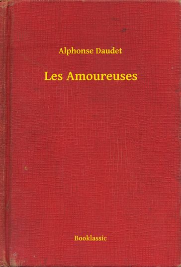 Les Amoureuses - Alphonse Daudet