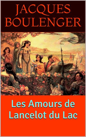 Les Amours de Lancelot du Lac - Jacques Boulenger