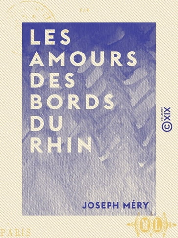 Les Amours des bords du Rhin - Joseph Méry