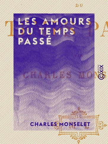 Les Amours du temps passé - Charles Monselet