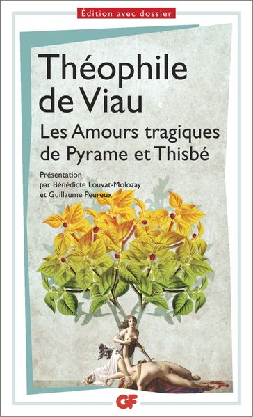 Les Amours tragiques de Pyrame et Thisbé - Bénédicte Louvat-Molozay - Guillaume Peureux - Théophile Viau (de)